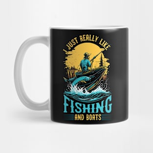 I Just Really Like Fishing and Boats Mug